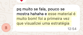 Depoimento no WhatsApp: material muito bom, primeira vez que visualizou uma estratégia